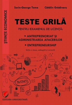 Teste grilă pentru examenul de licenţă : antreprenoriat şi administrarea afacerilor, entrepreneurship