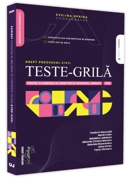 Teste-grila pentru examenele de admitere in profesiile juridice. Drept procesual civil. 2021