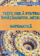 Teste grila pentru invatamantul mediu. Matematica