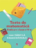 Teste de matematică : evaluare clasa a IV-a Teste de matematică : evaluare clasa a IV-a