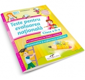 Teste pentru evaluarea nationala. Clasa a II-a. Comunicare in limba romana. Matematica si explorarea mediului