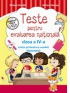 Teste pentru evaluarea nationala. Limba si literatura romana si matematica pentru clasa a IV-a