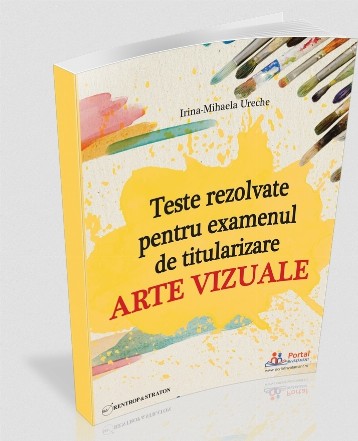 Teste rezolvate pentru examenul de titularizare. Arte vizuale