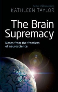The Brain Supremacy - Notes from the frontiers of neuroscience