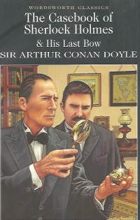 The Casebook of Sherlock Holmes and His Last Bow (Wordsworth Classics)