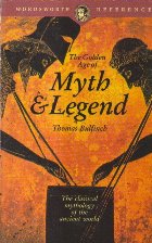 The Golden Age of Myth and Legend (Bulfinch) The Golden Age of Myth and Legend (Bulfinch)