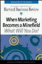 THE MANAGEMENT DILEMMAS SERIES: WHEN MARKETING BECOMES A MINEFIELD