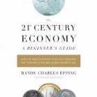 THE 21ST-CENTURY ECONOMY: A BEGINNER\'S GUIDE