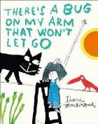 There\'s a Bug on My Arm that Won\'t Let Go