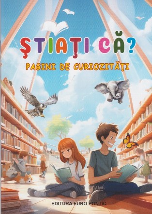 Ştiaţi că? : pagini de curiozităţi