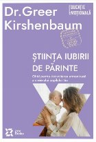 Ştiinţa iubirii de părinte : ghid pentru dezvoltarea armonioasă a creierului copilului tău