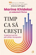 Timp ca să creşti : scapă de burnout prin ştiinţa micropaşilor