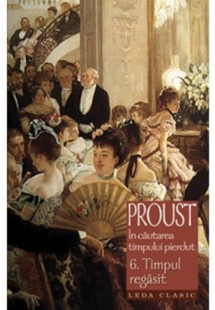 Timpul regasit (In cautarea timpului pierdut, vol. 6)