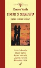 TINERII SI SEXUALITATEA - INTRE IUBIRE SI PACAT TINERII SI SEXUALITATEA - INTRE IUBIRE SI PACAT