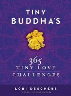 Tiny Buddha\'s 365 Tiny Love Challenges Tiny Buddha\'s 365 Tiny Love Challenges