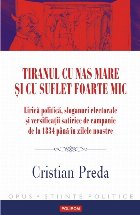 Tiranul cu nas mare și cu suflet foarte mic.  Lirică politică, sloganuri electorale și versificații satir