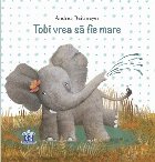 Tobi vrea sa fie mare