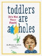 Toddlers Are A**holes