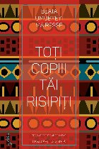 Toţi copiii tăi risipiţi roman