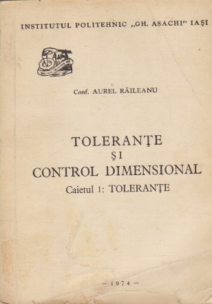 Tolerante si Control Dimensional. Caietul 1: Tolerante