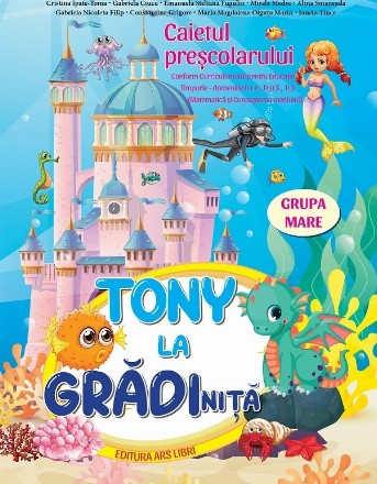 Tony la gradinita. Caietul prescolarului. Grupa mare