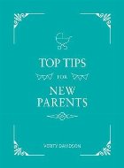 Top Tips for New Parents Top Tips for New Parents