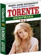 Torente volumul III Surpriza