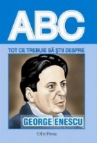 Tot ce trebuie sa stii despre GEORGE ENESCU