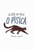 Cu totii au vazut o pisica