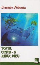 Totul canta-n jurul meu