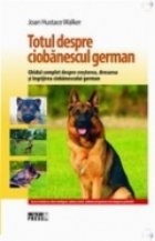 Totul despre Ciobanescul german - Ghidul complet despre cresterea, dresarea si ingrijirea Ciobanescului german