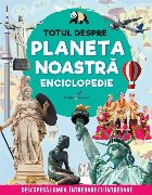 Totul despre planeta noastră : enciclopedie,descoperă lumea, întrebare cu întrebare