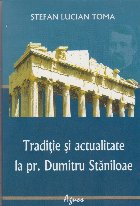 Traditie si actualitate la pr. Dumitru Staniloae