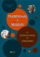 Traditional si modern in lectiile de stiinte in ciclul primar