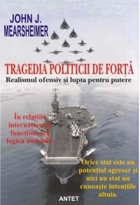 Tragedia politicii de forta. Realismul ofensiv si lupta pentru putere