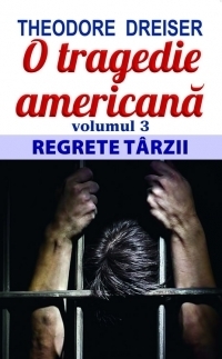 O tragedie americana. Volumul 3 - Regrete tarzii