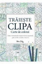 Traieste clipa Carte colorat