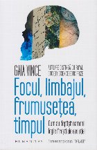 Transcendenţa : cum au evoluat fiinţele umane cu ajutorul focului, limbajului, frumuseţii şi timpului