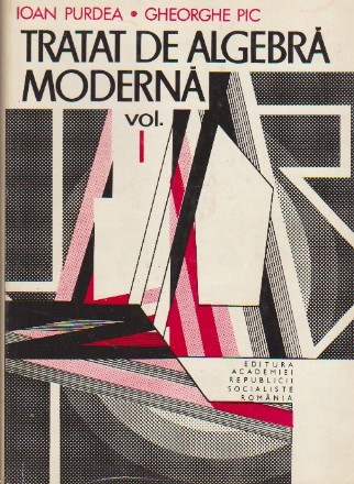 Tratat de Algebra Moderna, Volumul I