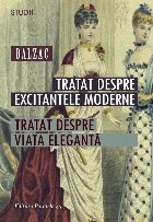 TRATAT DESPRE EXCITANTELE MODERNE. TRATAT DESPRE VIAȚA ELEGANTĂ