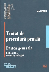 Tratat de procedura penala. Partea generala, Editia a III-a revazuta si adaugita