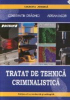 Tratat tehnica criminalistica (editia revazuta