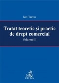 Tratat teoretic si practic de drept comercial. Volumul II