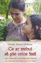 Ce ar trebui sa stie orice fata sau convorbiri duhvnicesti despre ce este cel mai important in viata