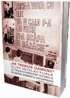 Ne trebuie oameni! Elite intelectuale si transformari istorice in Romania moderna si contemporana