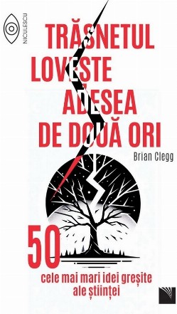 Trăsnetul loveşte adesea de două ori : 50 cele mai mari idei greşite ale ştiinţei