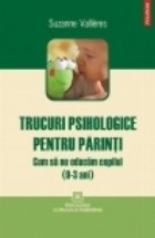 Trucuri psihologice pentru parinti Cum