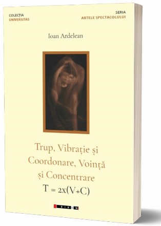 Trup, vibraţie şi coordonare, voinţă şi concentrare / T = 2x(V+C)