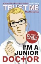Trust Me, I\'m a (Junior) Doctor