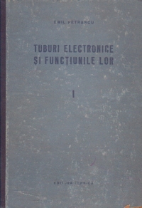 Tuburi electronice si functiunile lor in radiotelegrafie si radiofonie, Volumul I
